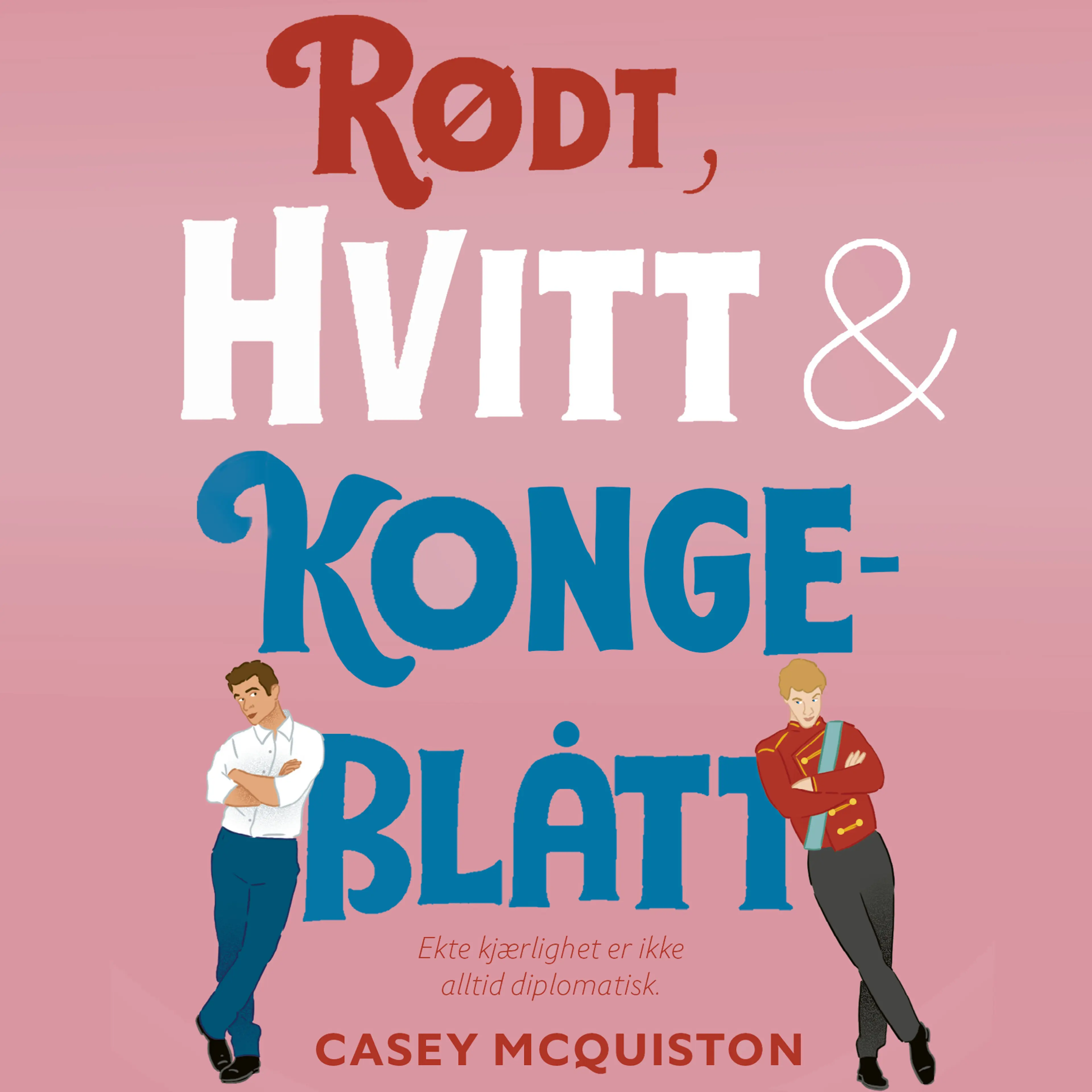 Omslag Rødt, hvitt og kongeblått av Casey McQuiston (Lydbok)