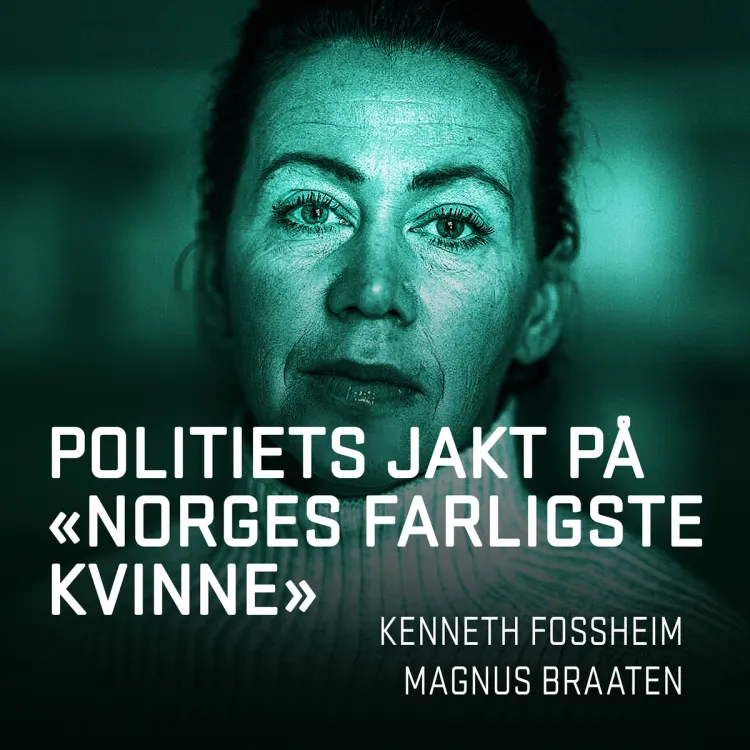 Omslag Politiets jakt på «Norges farligste kvinne» av Magnus Braaten og Kenneth Fossheim (Lydbok)