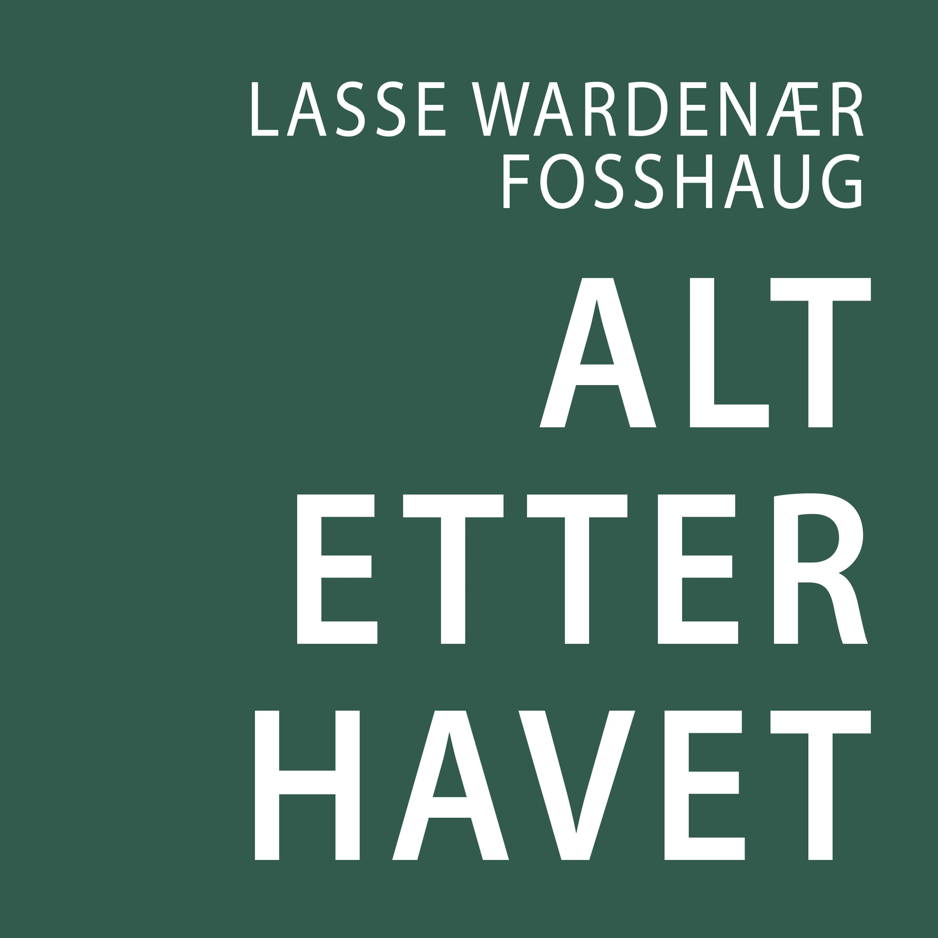 Omslag Alt etter havet av Lasse Wardenær Fosshaug (Lydbok)