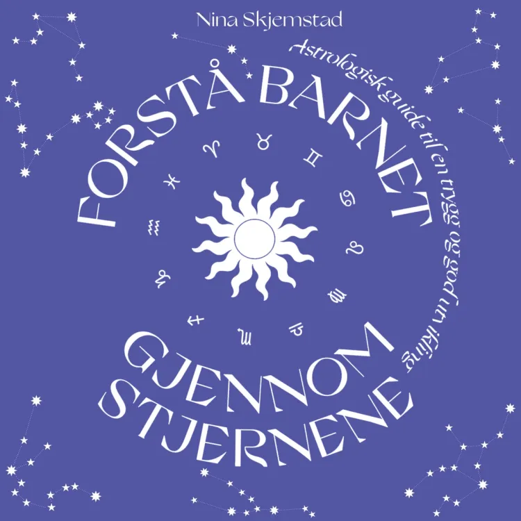 Omslag Forstå barnet gjennom stjernene - En astrologisk guide til en trygg og god utvikling av Nina Skjemstad (Lydbok)
