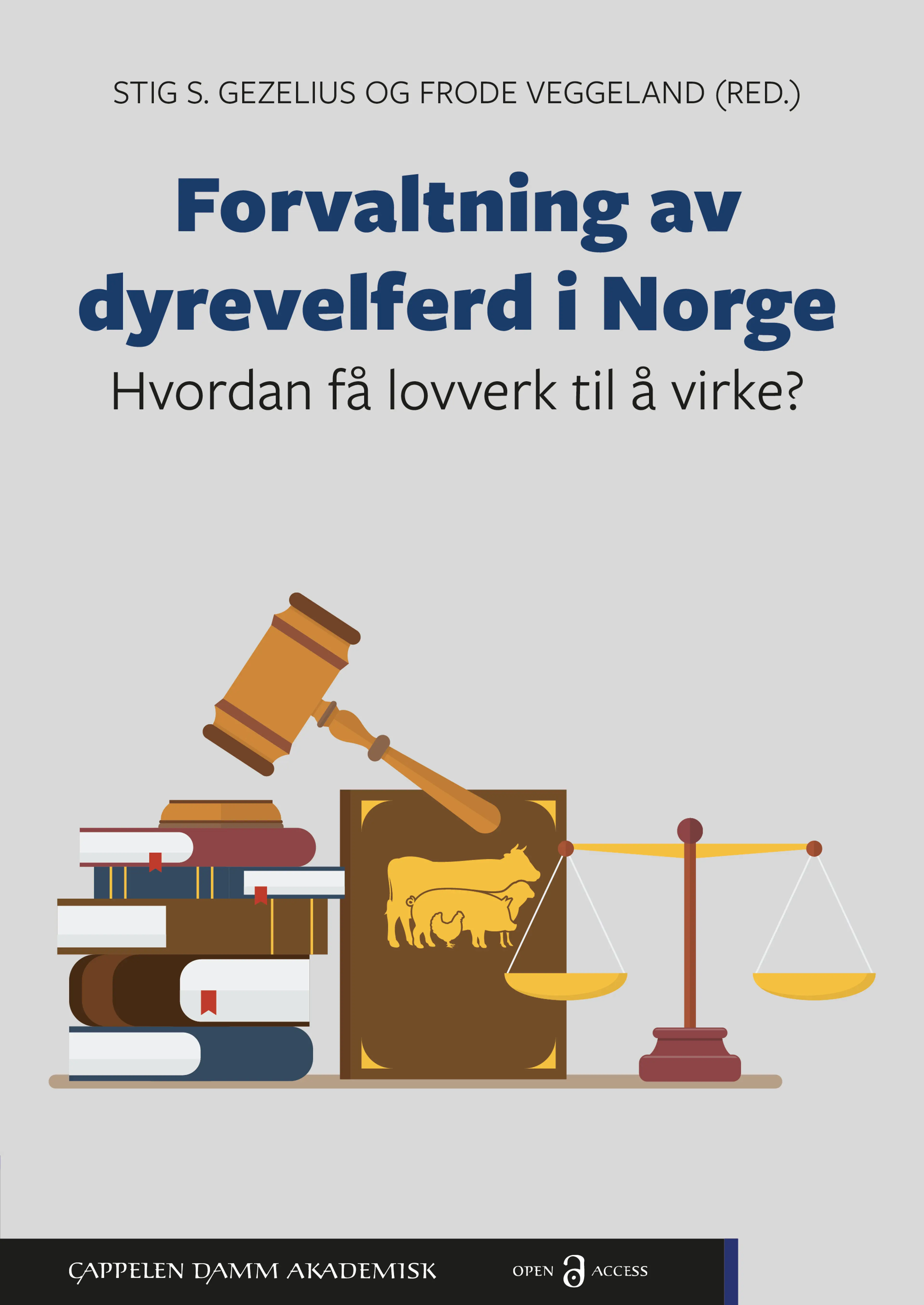 Omslag Forvaltning av dyrevelferd i Norge av Stig S. Gezelius og Frode Veggeland (red.) (Ebok)