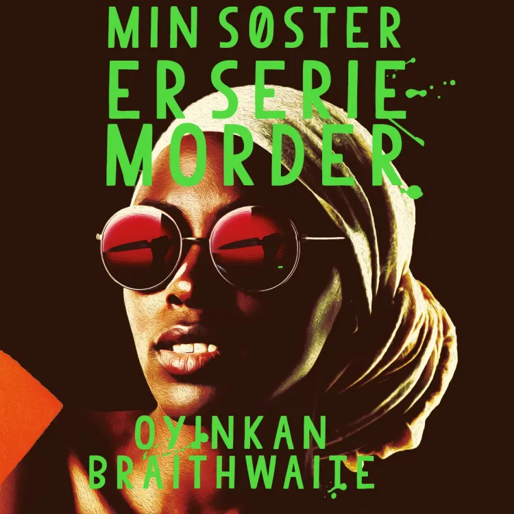 Omslag Min søster er seriemorder av Oyinkan Braithwaite (Lydbok)