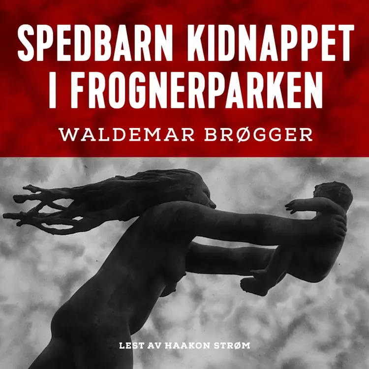 Omslag Spedbarn kidnappet i Frognerparken av Waldemar Brøgger (Lydbok)