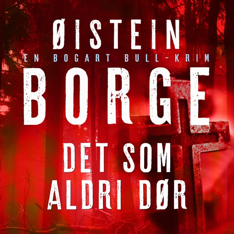 Omslag Det som aldri dør av Øistein Borge (Lydbok)