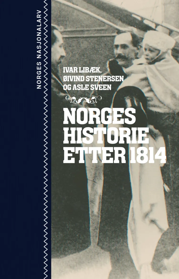 Omslag Norges historie etter 1814 av Ivar Libæk, Øivind Stenersen og Asle Sveen (Ebok)