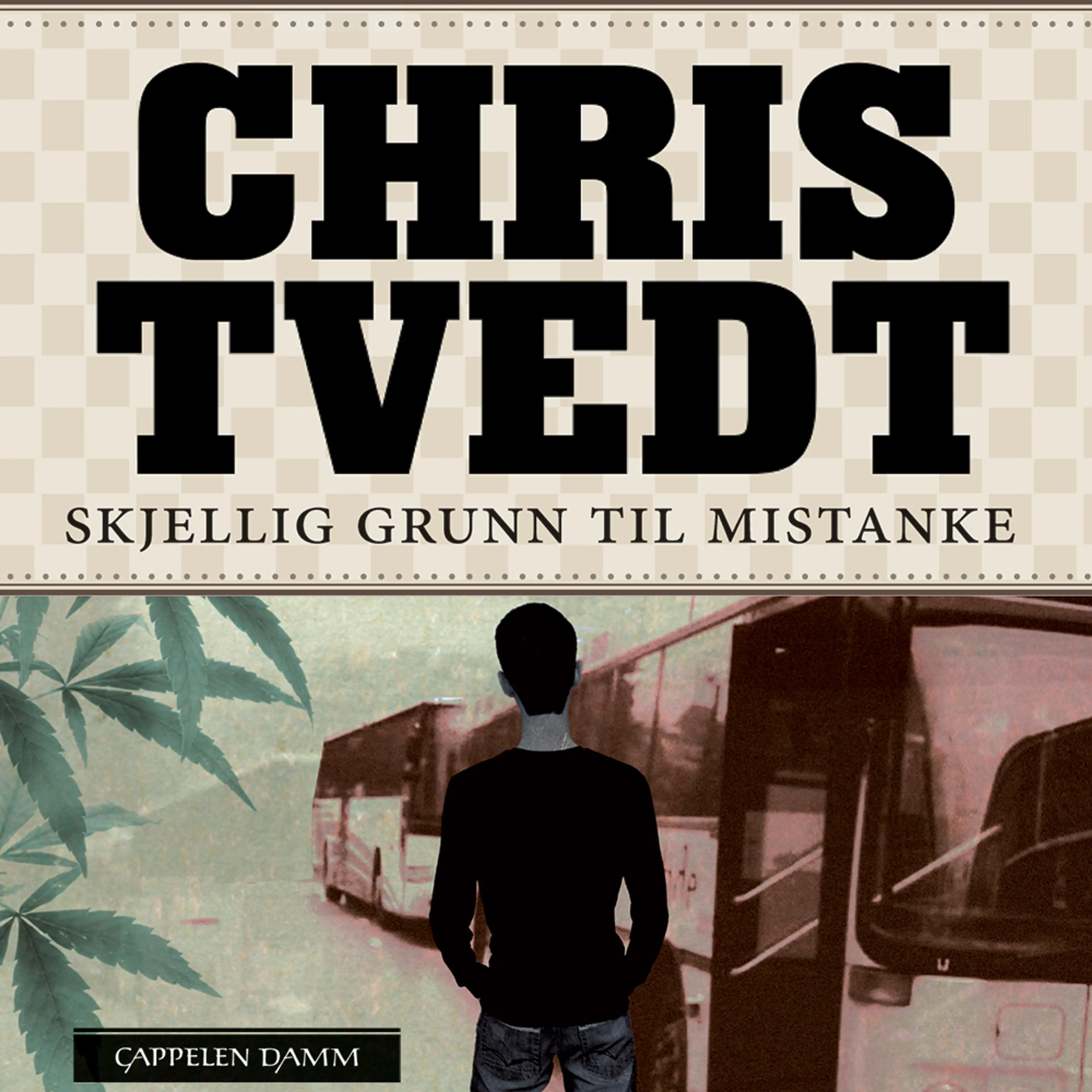 Omslag Skjellig grunn til mistanke av Chris Tvedt (Lydbok)