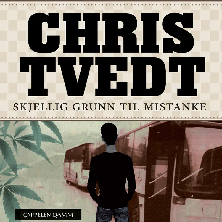Omslag Skjellig grunn til mistanke av Chris Tvedt (Lydbok)