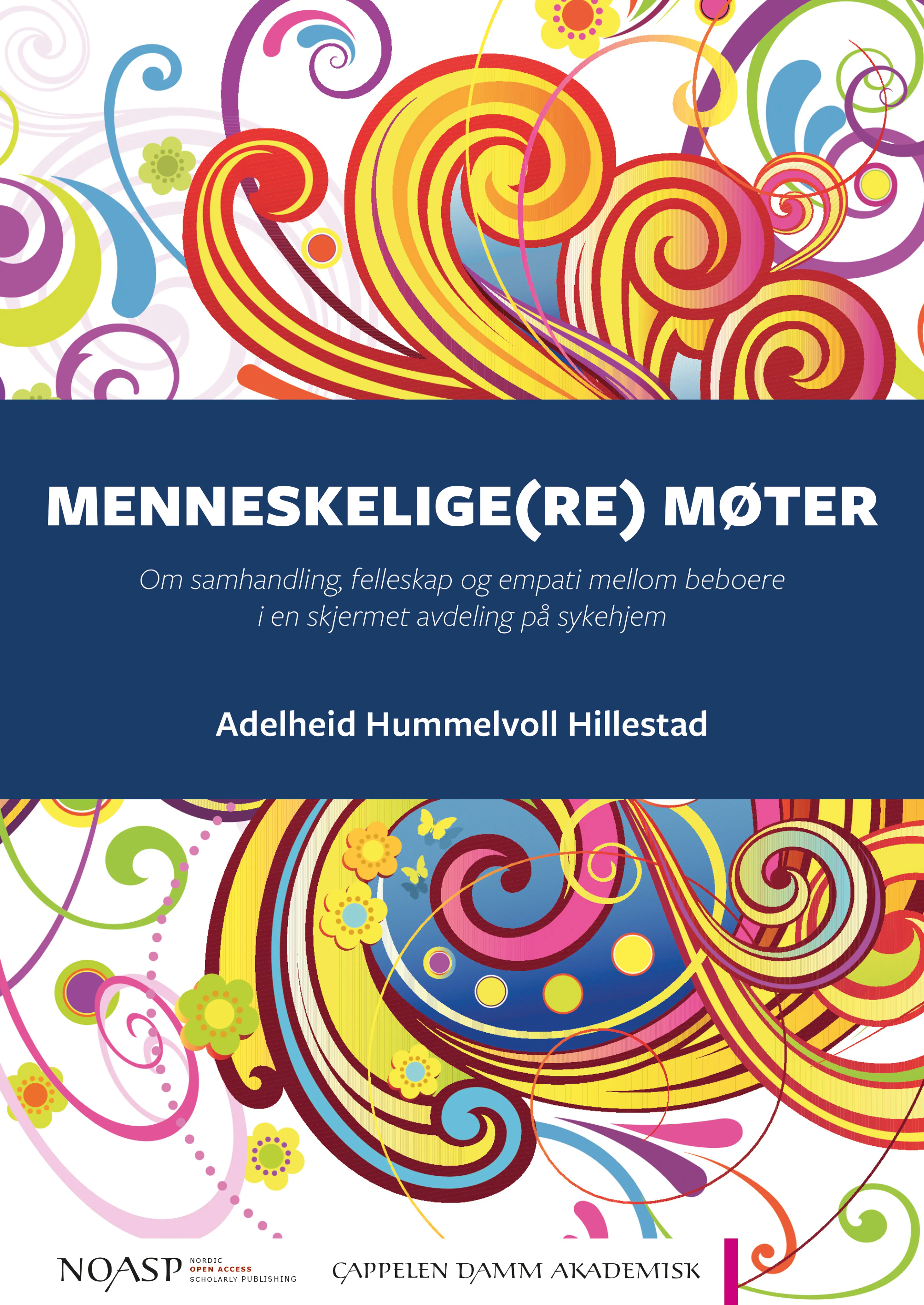 Omslag Menneskelige(re) møter: Om samhandling, felleskap og empati mellom beboere i en skjermet avdeling på sykehjem av Adelheid Hummelvoll Hillestad (Ebok)