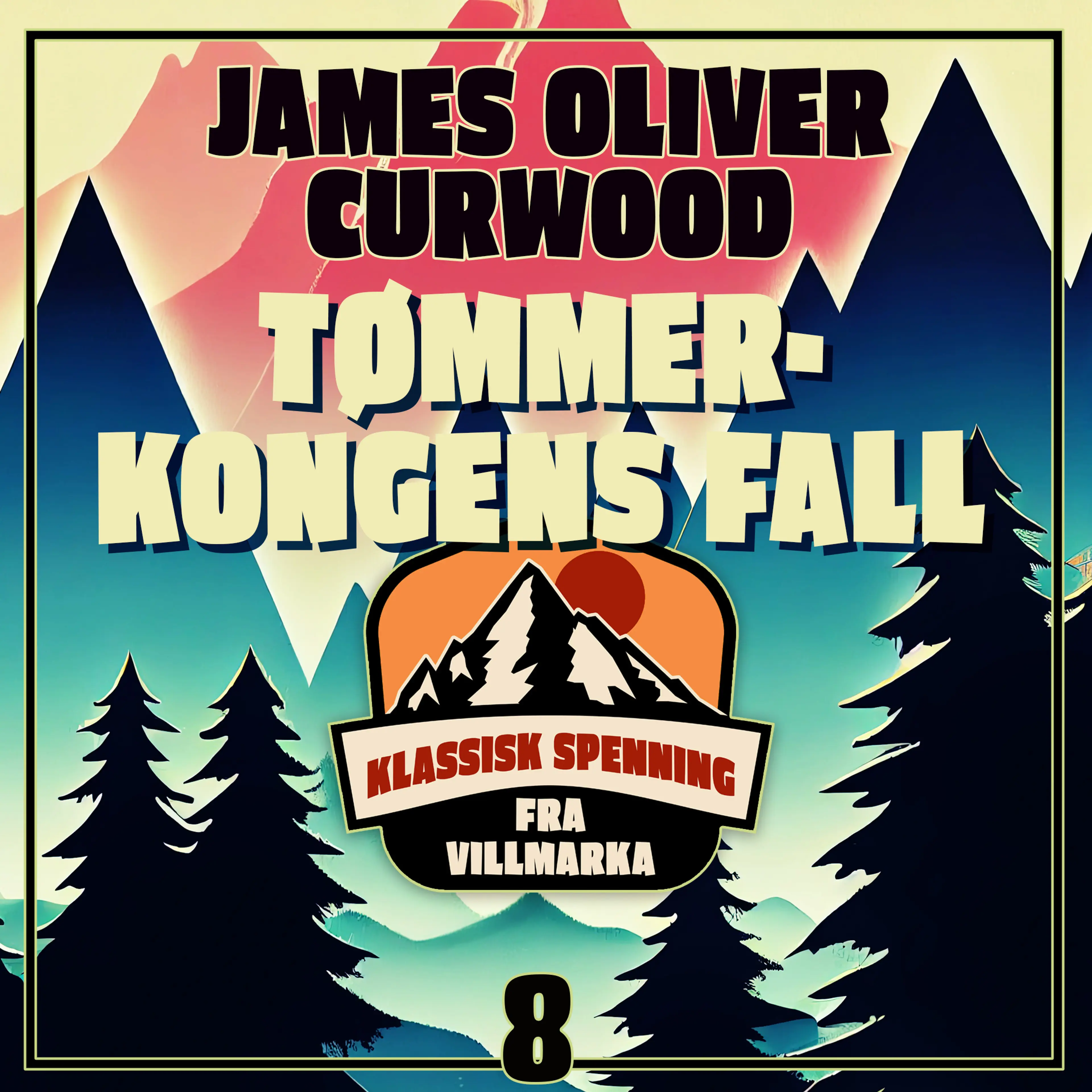 Omslag Tømmerkongens fall av James Oliver Curwood (Lydbok)