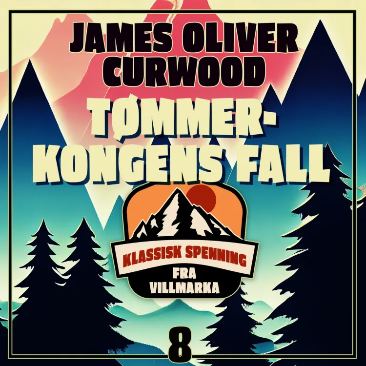 Omslag Tømmerkongens fall av James Oliver Curwood (Lydbok)