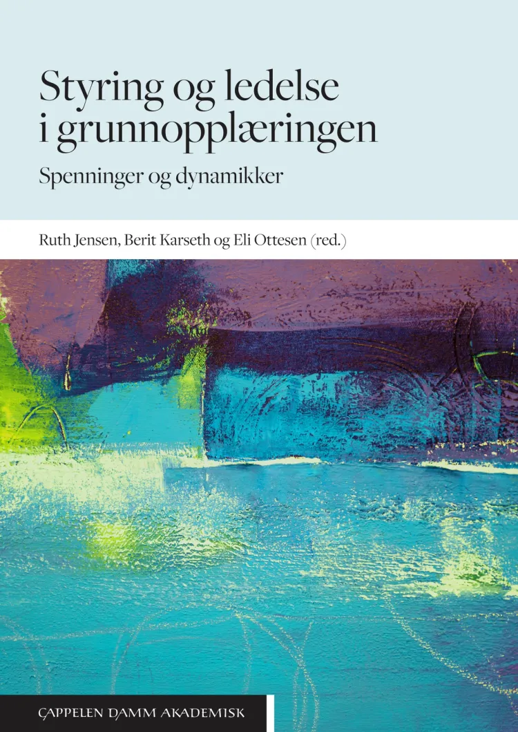 Omslag Styring og ledelse i grunnopplæringen av Ruth Jensen, Berit Karseth og Eli Ottesen (red.) (Heftet)