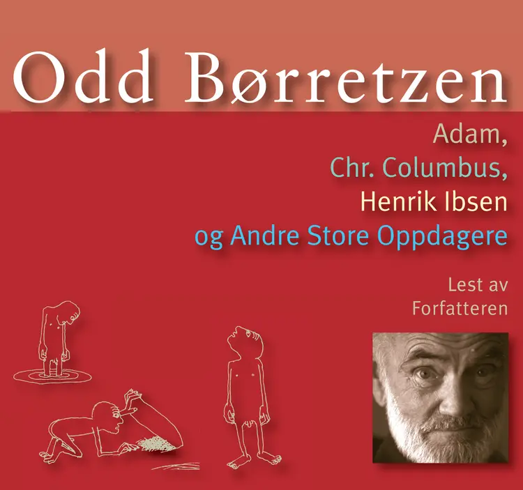 Omslag Adam, Chr. Columbus, Henrik Ibsen og andre store oppdagere av Odd Børretzen (Nedlastbar lydbok)