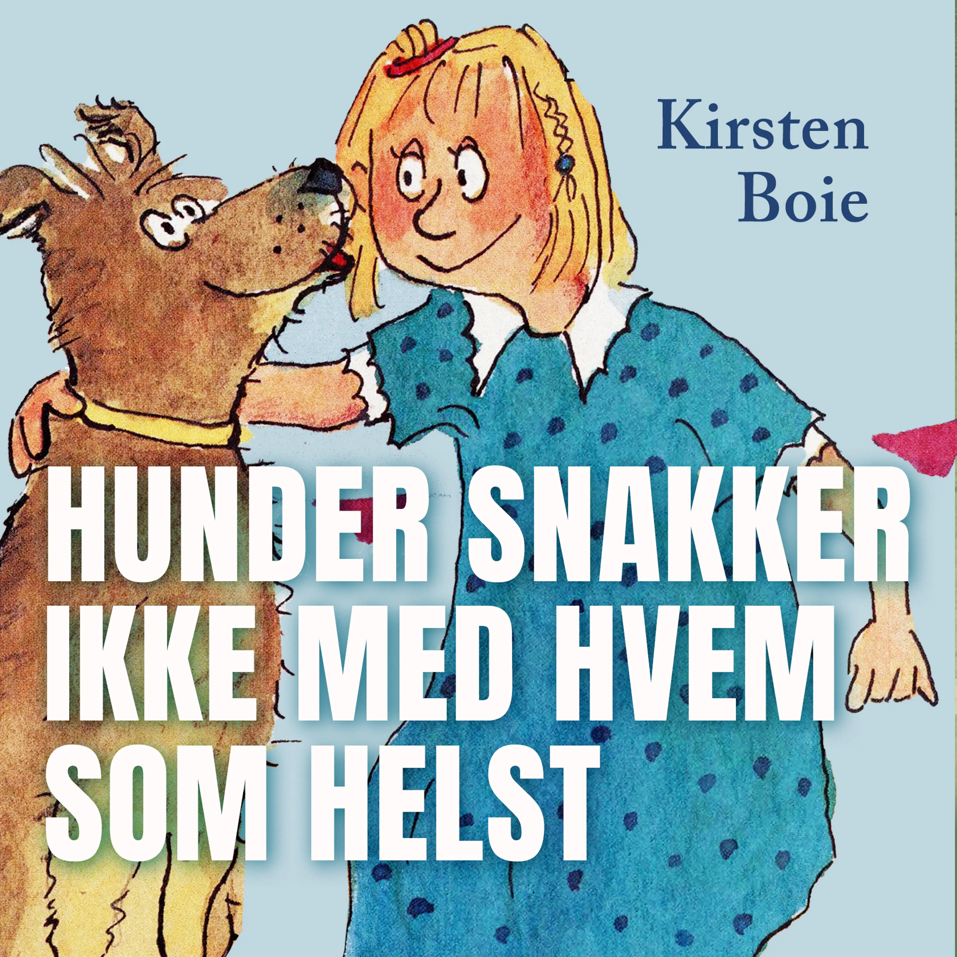 Omslag Hunder snakker ikke med hvem som helst av Kirsten Boie (Lydbok)