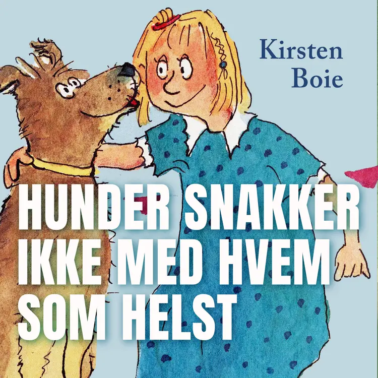 Omslag Hunder snakker ikke med hvem som helst av Kirsten Boie (Nedlastbar lydbok)