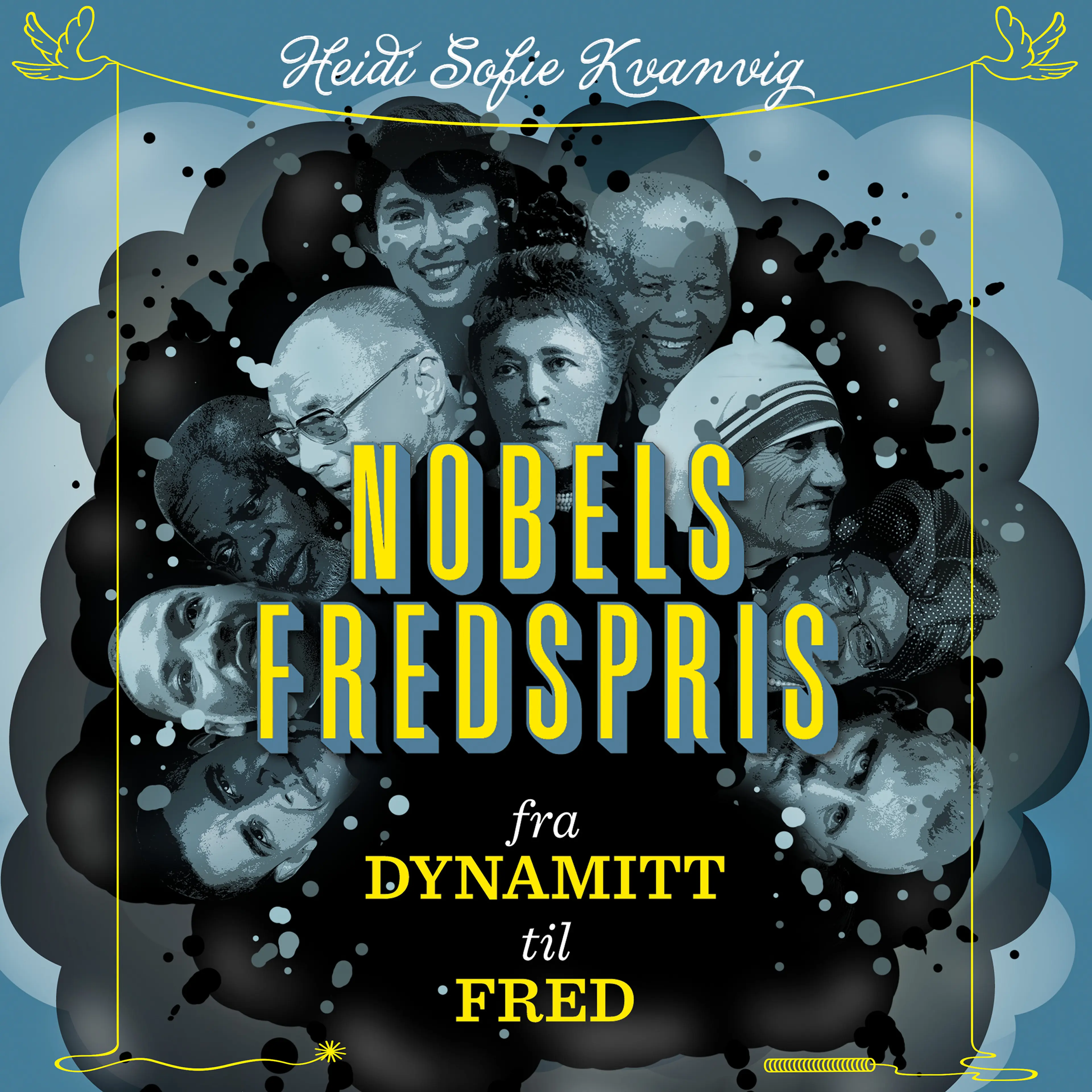 Omslag Nobels fredspris - Fra dynamitt til fred av Heidi Sofie Kvanvig (Lydbok)