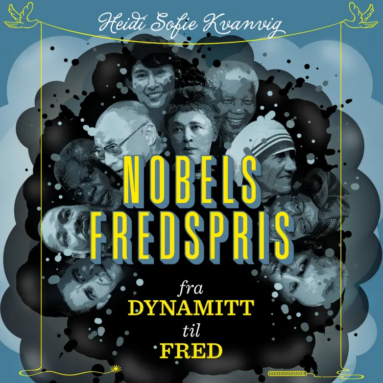 Omslag Nobels fredspris - Fra dynamitt til fred av Heidi Sofie Kvanvig (Lydbok)
