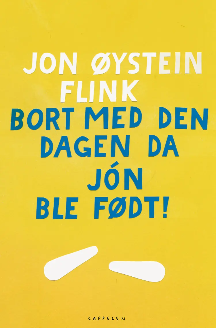 Omslag Bort med den dagen da Jón ble født! av Jon Øystein Flink (Heftet)