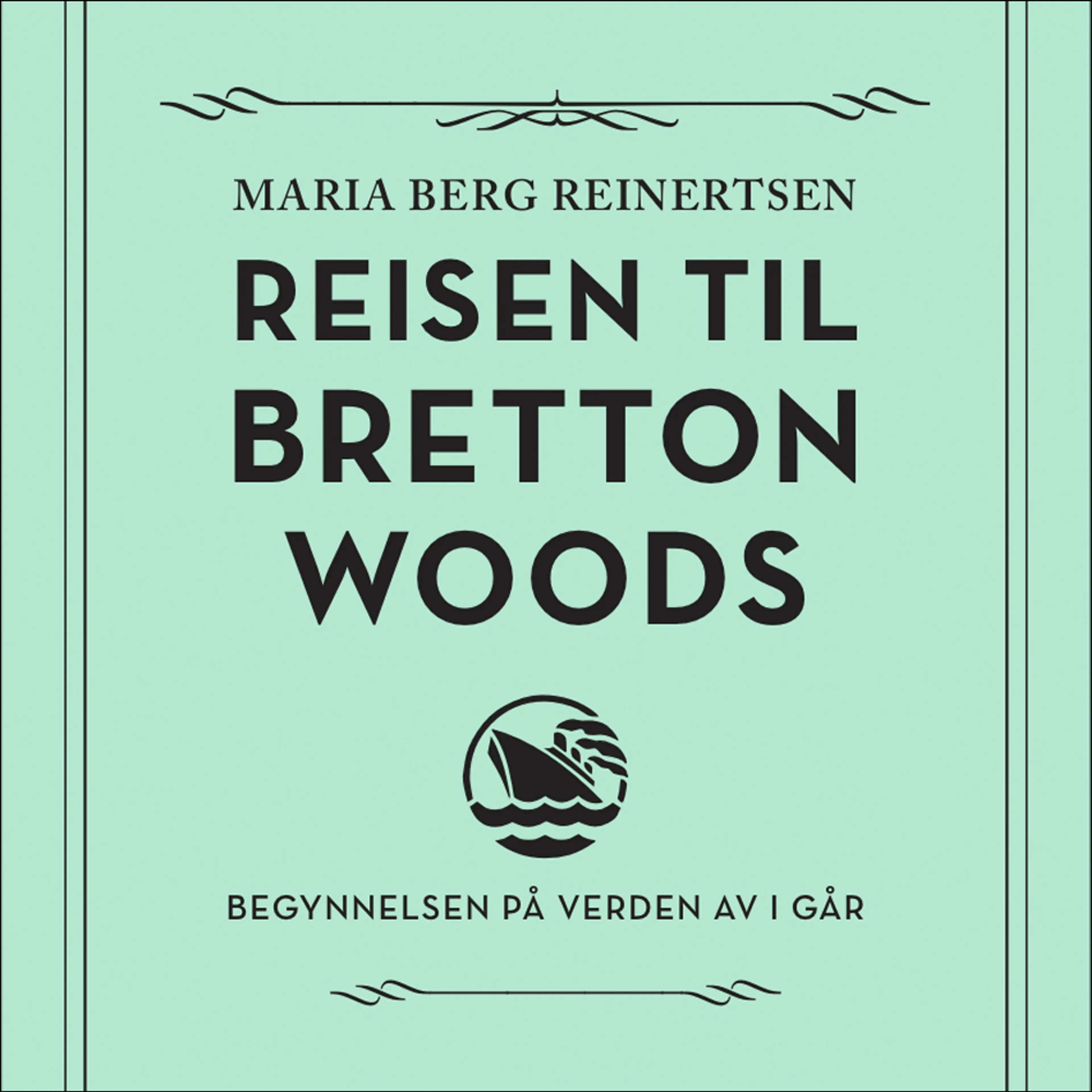 Omslag Reisen til Bretton Woods av Maria Berg Reinertsen (Lydbok)