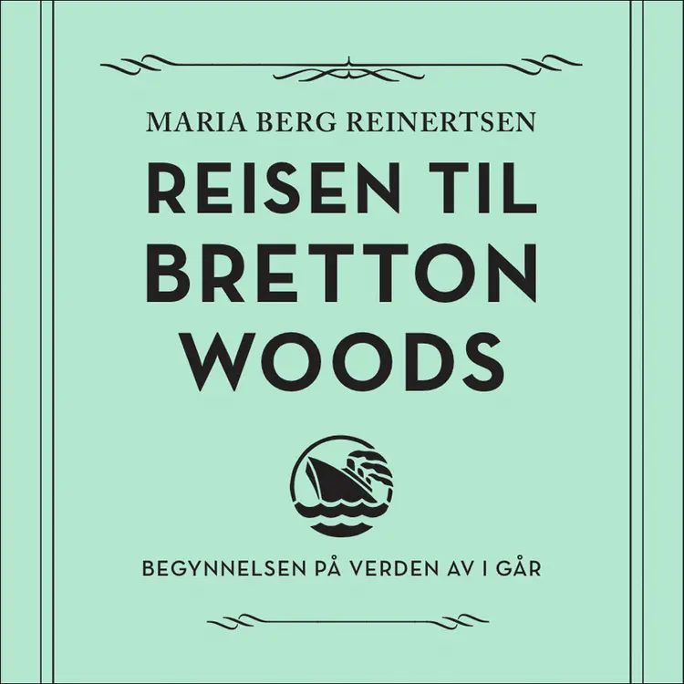 Omslag Reisen til Bretton Woods av Maria Berg Reinertsen (Lydbok)
