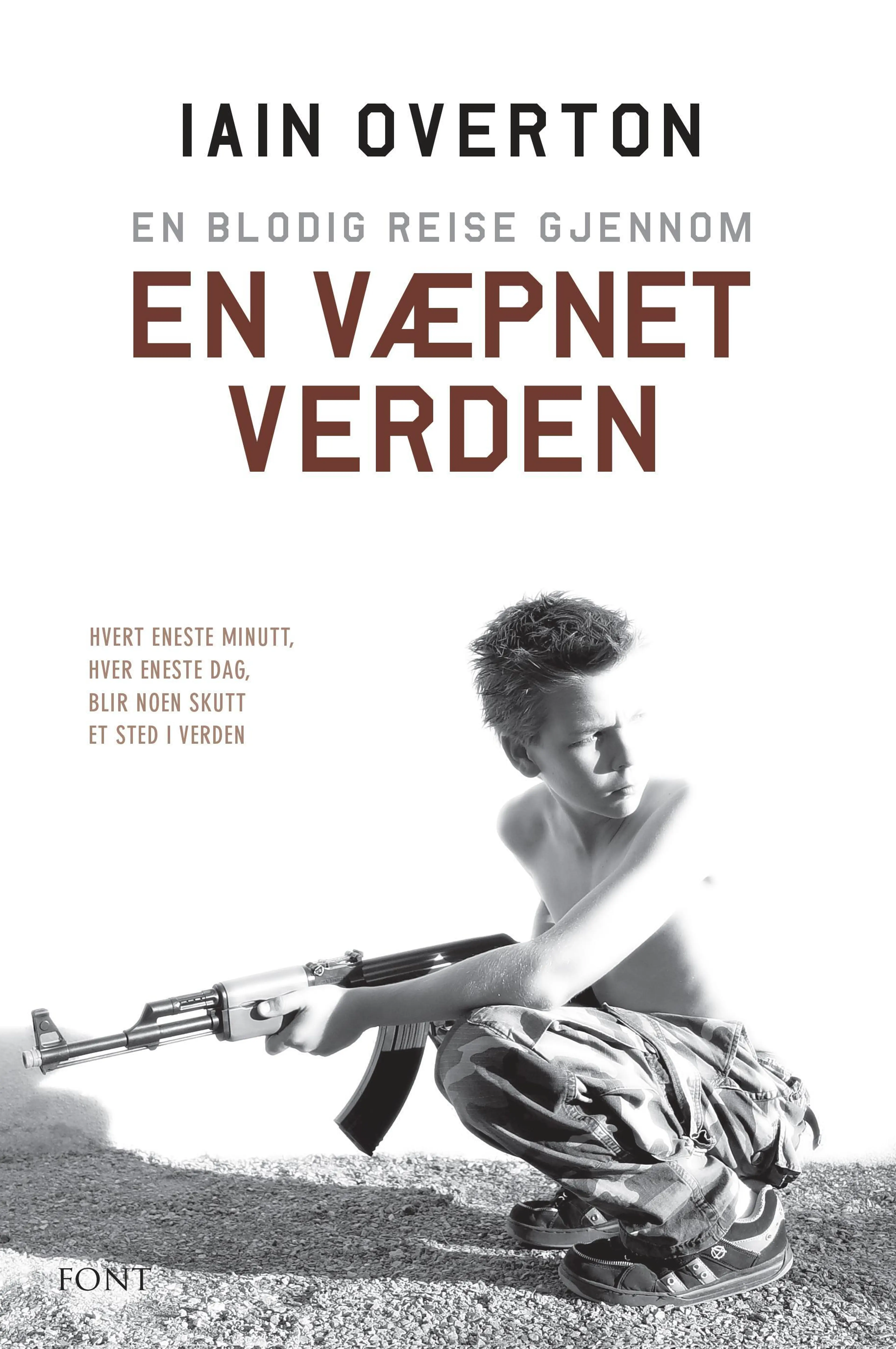 Omslag En blodig reise gjennom en væpnet verden av Iain Overton (Innbundet)