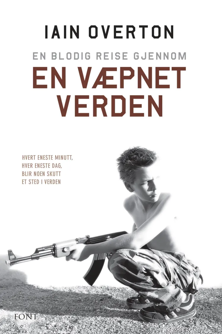 Omslag En blodig reise gjennom en væpnet verden av Iain Overton (Innbundet)