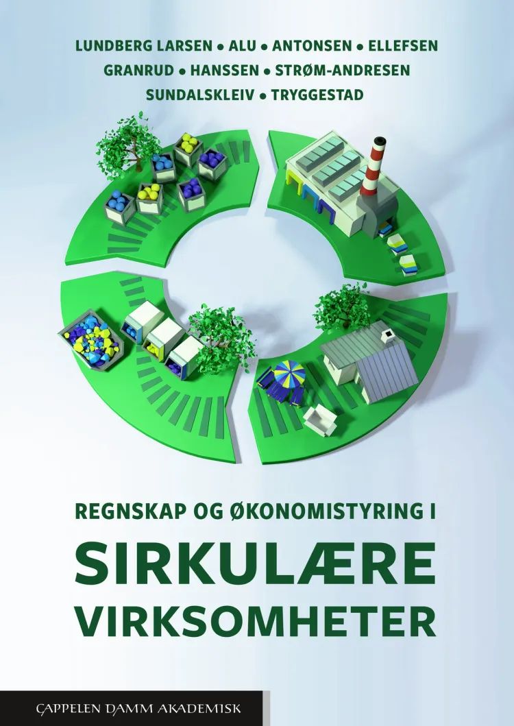 Omslag Regnskap og økonomistyring i sirkulære virksomheter av Larsen, Alu, Antonsen, Ellefsen, Granrud, Hanssen, Strøm-Andresen, Sundalskleiv og Tryggestad (Heftet)