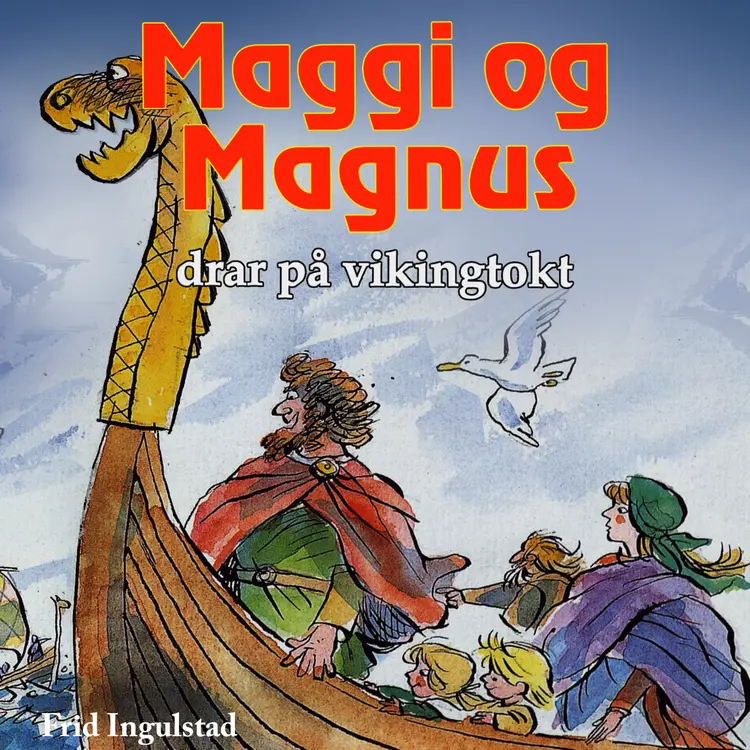 Omslag Maggi og Magnus drar på vikingtokt av Frid Ingulstad (Lydbok)