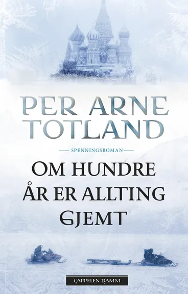 Omslag Om hundre år er allting gjemt av Per Arne Totland (Heftet)