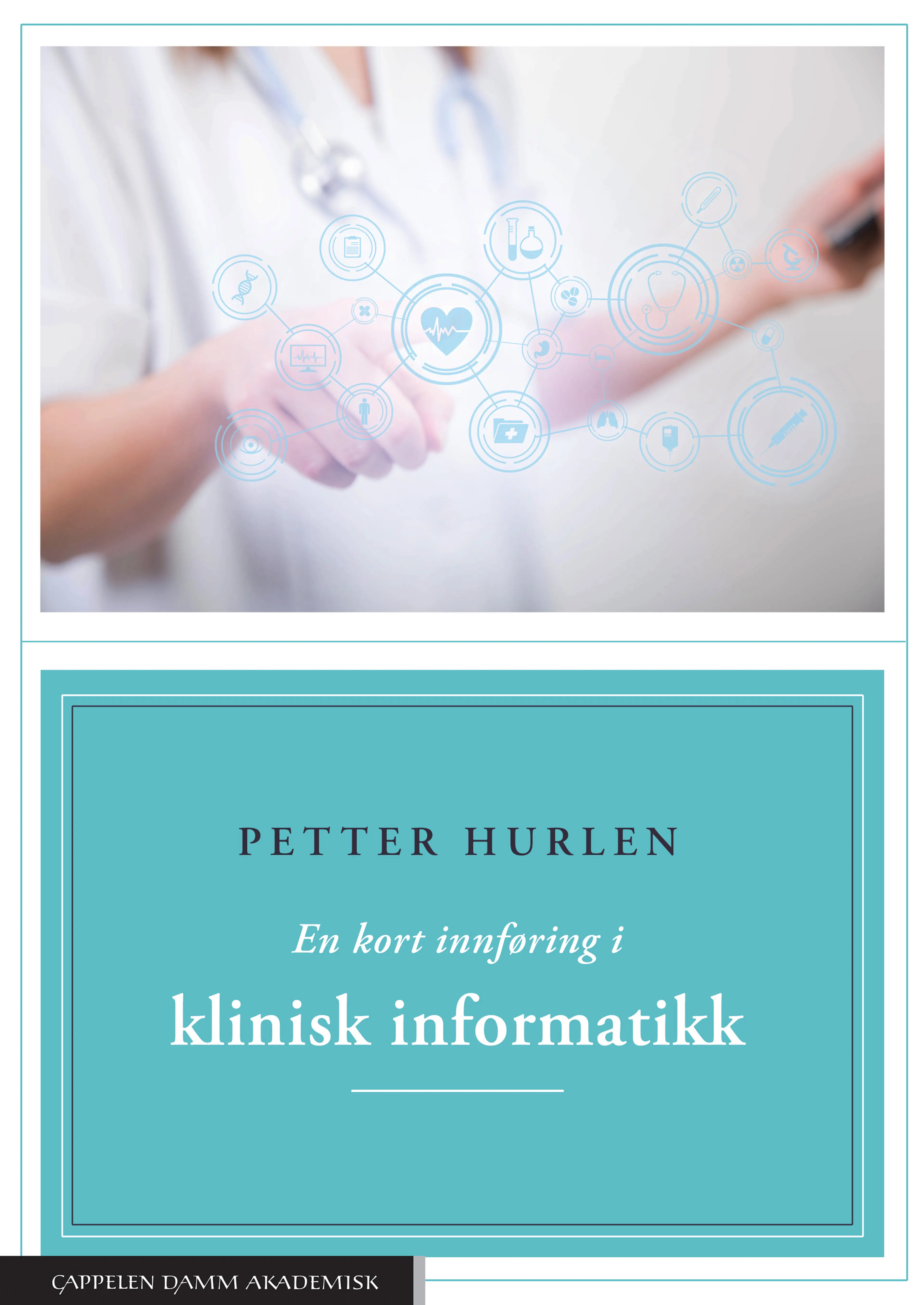 Omslag En kort innføring i klinisk informatikk av Petter Hurlen (Heftet)
