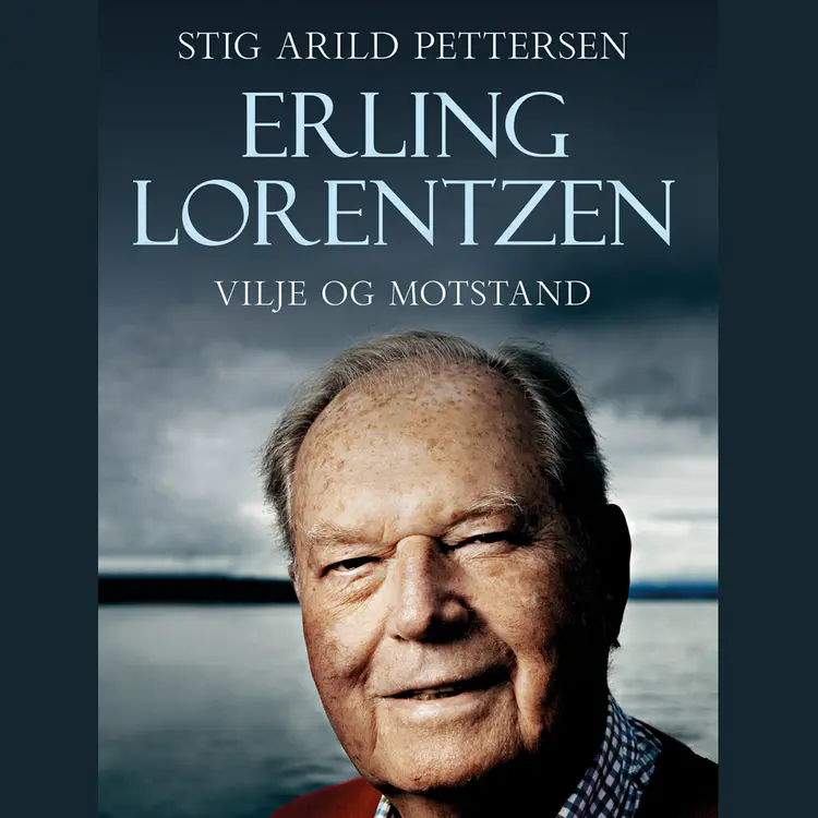 Omslag Erling Lorentzen - Vilje og motstand av Stig Arild Pettersen (Lydbok)
