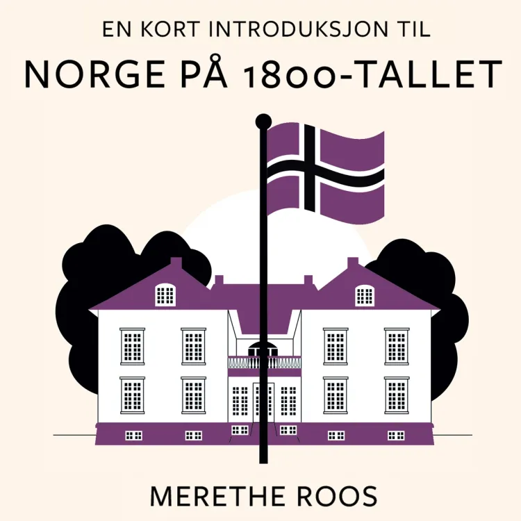 Omslag En kort introduksjon til Norge på 1800-tallet av Merethe Roos (Lydbok)