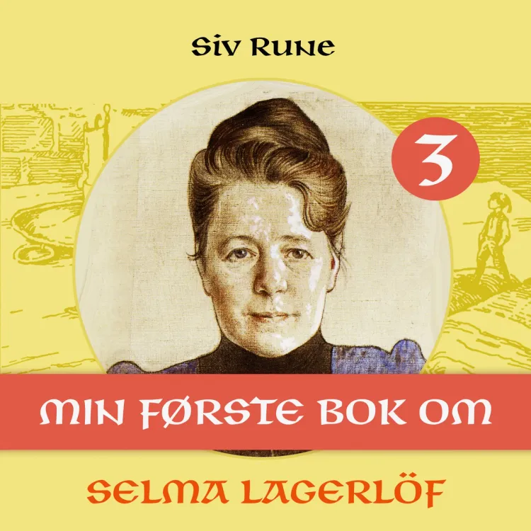 Omslag Min første bok om Selma Lagerlöf av Siv Rune (Nedlastbar lydbok)