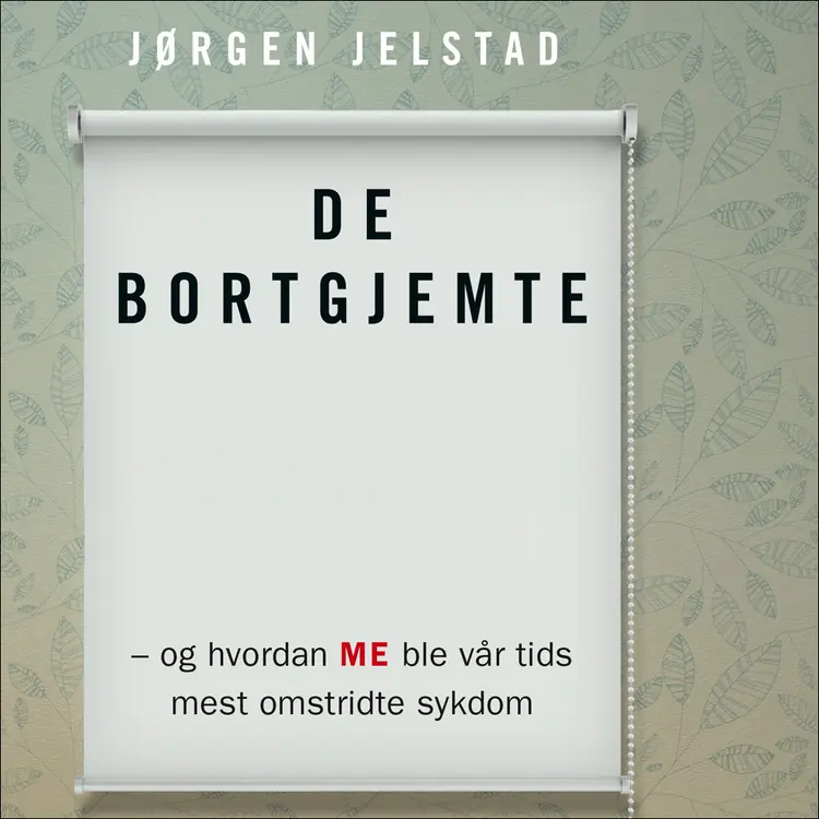 Omslag De bortgjemte - og hvordan ME ble vår tids mest omstridte sykdom av Jørgen Jelstad (Nedlastbar lydbok)