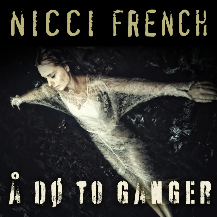 Omslag Å dø to ganger av Nicci French (Lydbok)