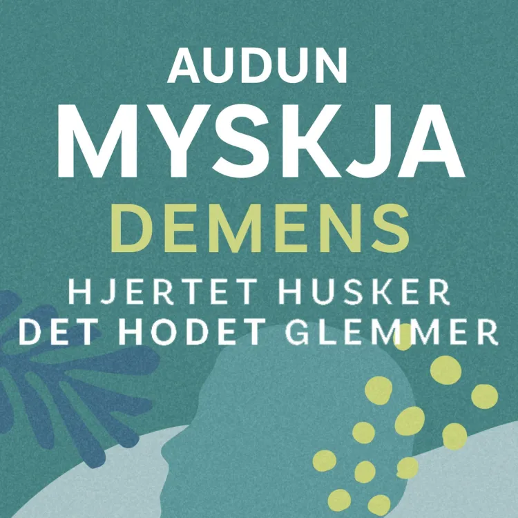 Omslag Demens - Hjertet husker det hodet glemmer av Audun Myskja (Lydbok)