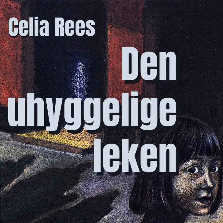 Omslag Den uhyggelige leken av Celia Rees (Lydbok)