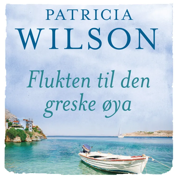 Omslag Flukten til den greske øya av Patricia Wilson (Lydbok)