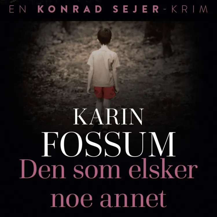 Omslag Den som elsker noe annet av Karin Fossum (Lydbok)