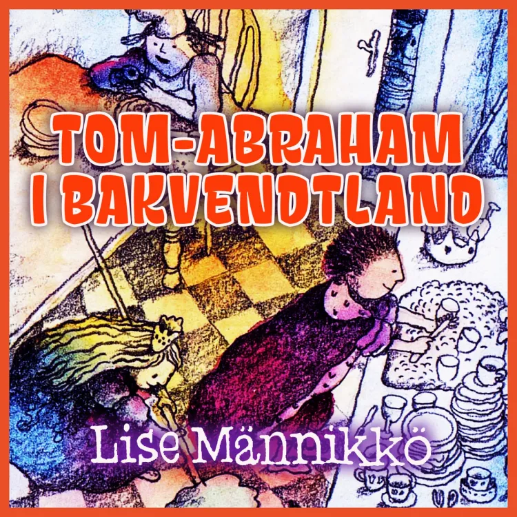 Omslag Tom-Abraham i Bakvendtland av Lise Männikkö (Lydbok)