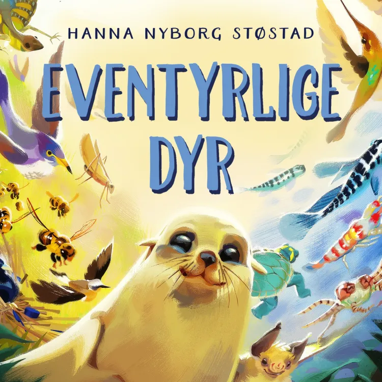 Omslag Eventyrlige dyr - Hvorfor gjør dyrene så mye rart? av Hanna Nyborg Støstad (Lydbok)