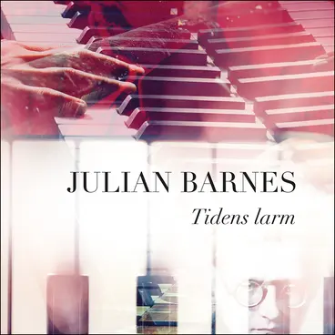 Omslag Tidens larm av Julian Barnes (Lydbok)