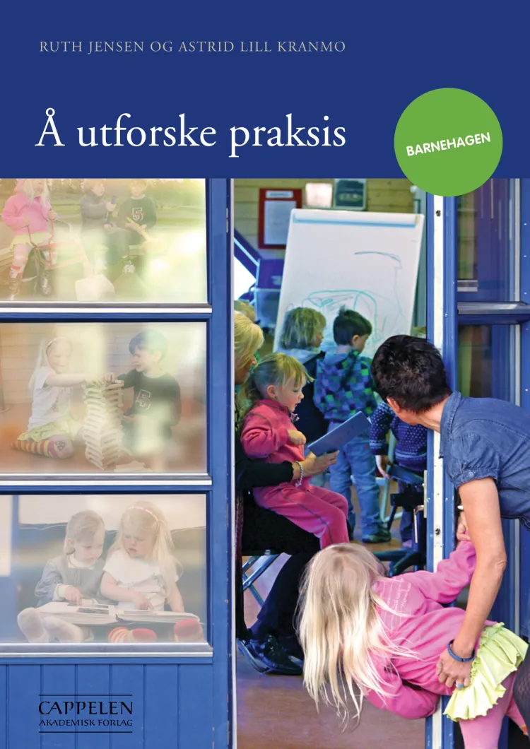 Omslag Å utforske praksis - barnehagen av Ruth Jensen og Astrid Lill Kranmo (Heftet)