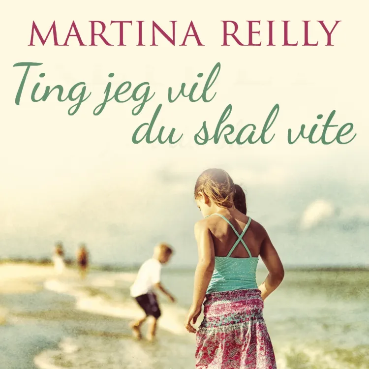 Omslag Ting jeg vil du skal vite av Martina Reilly (Lydbok)