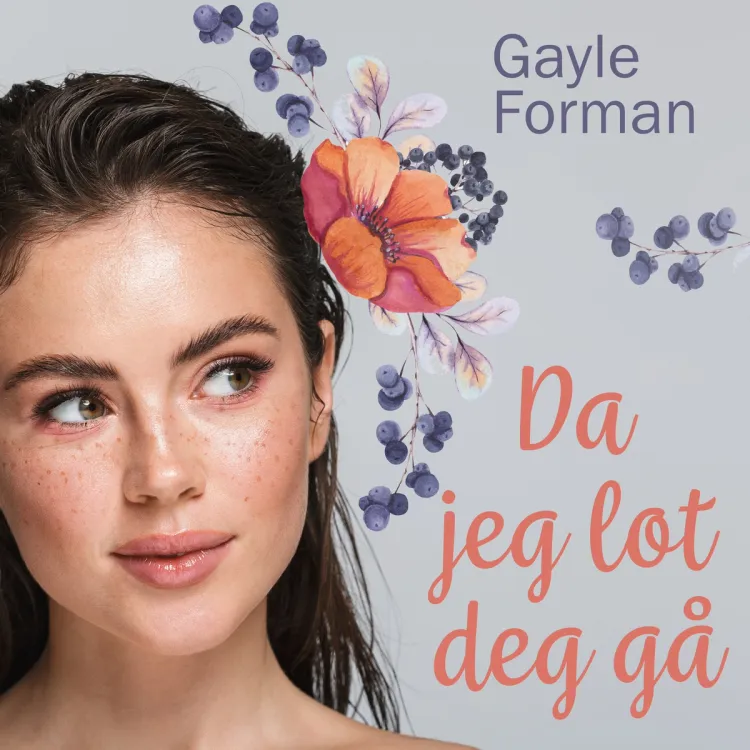 Omslag Da jeg lot deg gå av Gayle Forman (Lydbok)