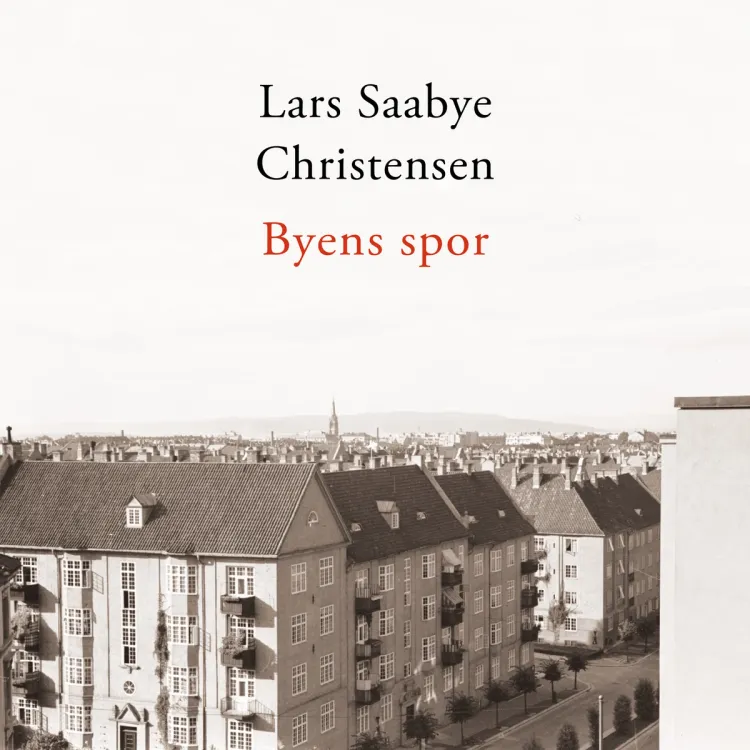 Omslag Byens spor - Ewald og Maj av Lars Saabye Christensen (Lydbok)