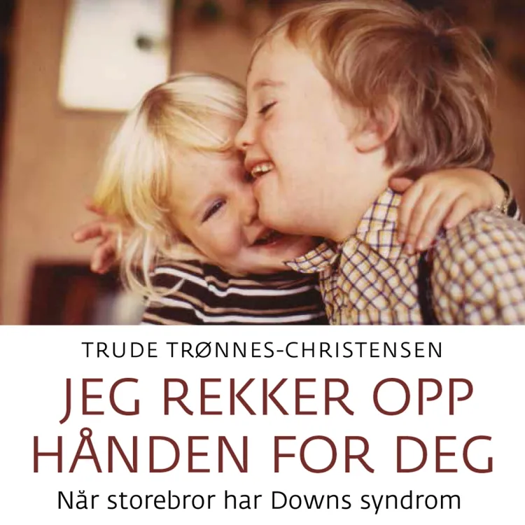 Omslag Jeg rekker opp hånden for deg - Når storebror har Downs syndrom av Trude Trønnes Eidsvold (Lydbok)