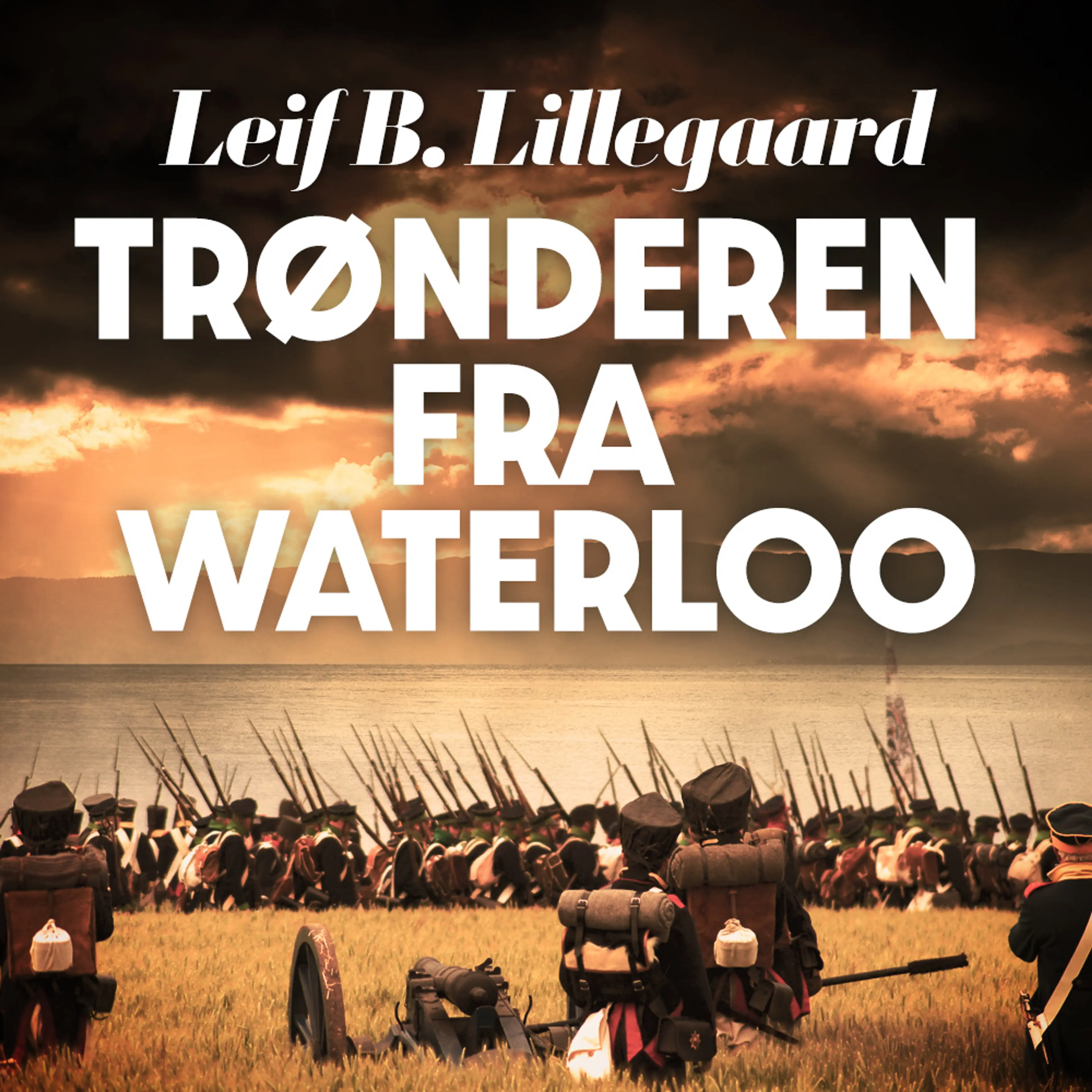 Omslag Trønderen fra Waterloo av Leif B. Lillegaard (Lydbok)