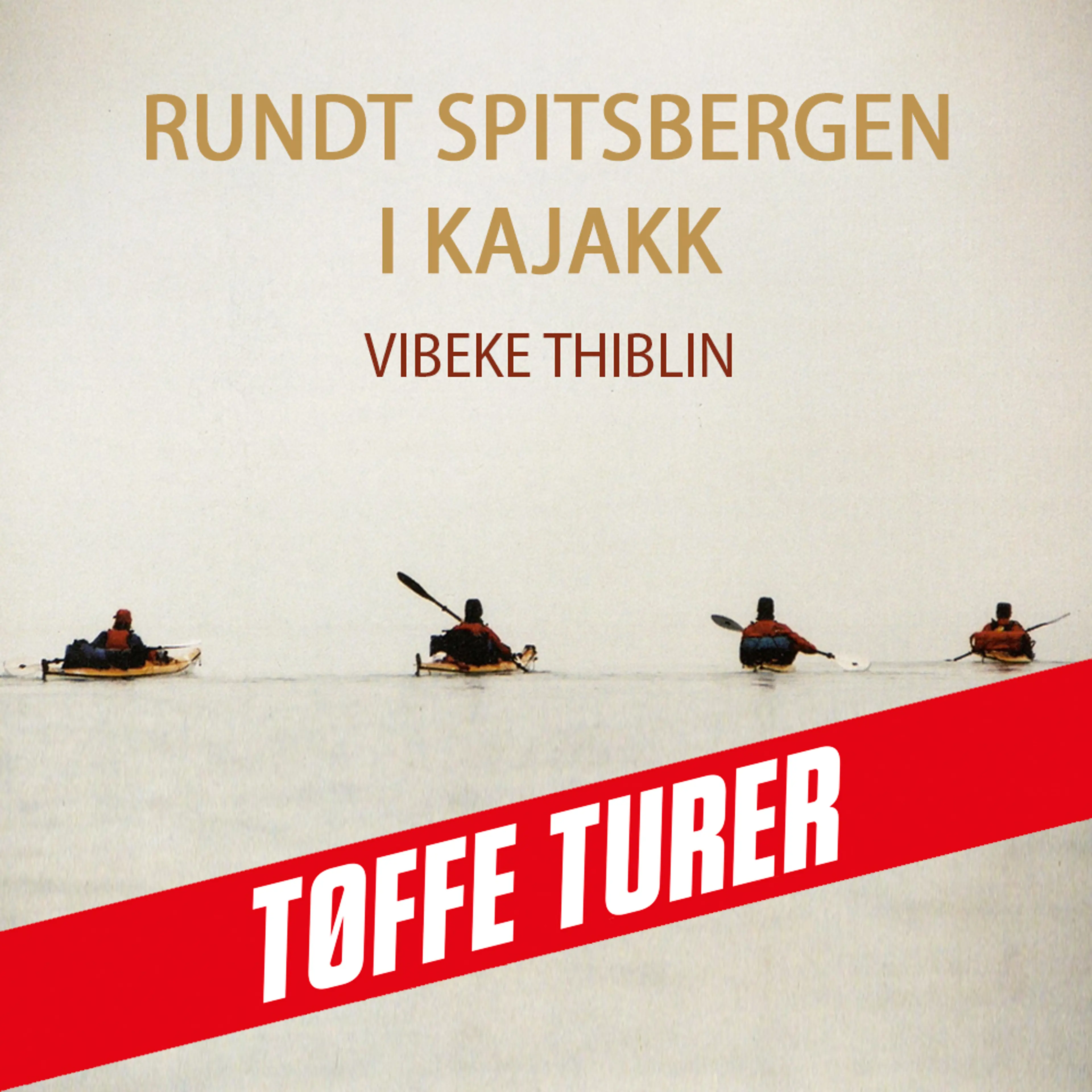 Omslag Rundt Spitsbergen i kajakk av Vibeke Thiblin (Lydbok)