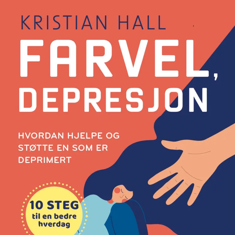 Omslag Farvel, depresjon - Hvordan hjelpe og støtte en som er deprimert av Kristian Hall (Lydbok)