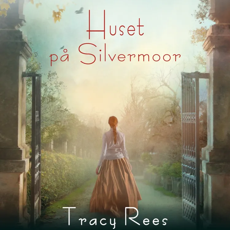 Omslag Huset på Silvermoor av Tracy Rees (Lydbok)